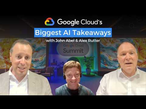 Google Cloud's Biggest 2026 AI Takeaways | John Abel & Alex Rutter | Google Cloud Summit Special